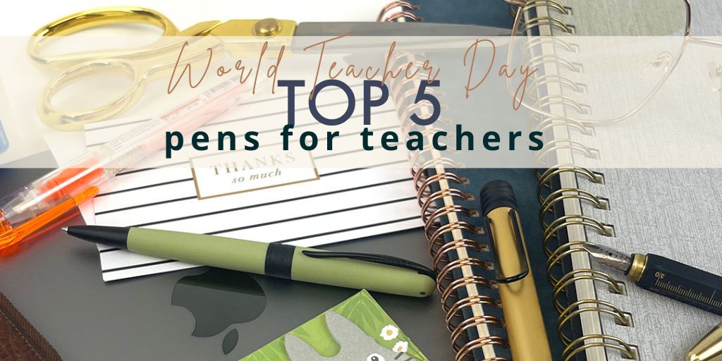 Top 5 Pens for Teachers: Celebrate World Teacher Day - Pen Chalet